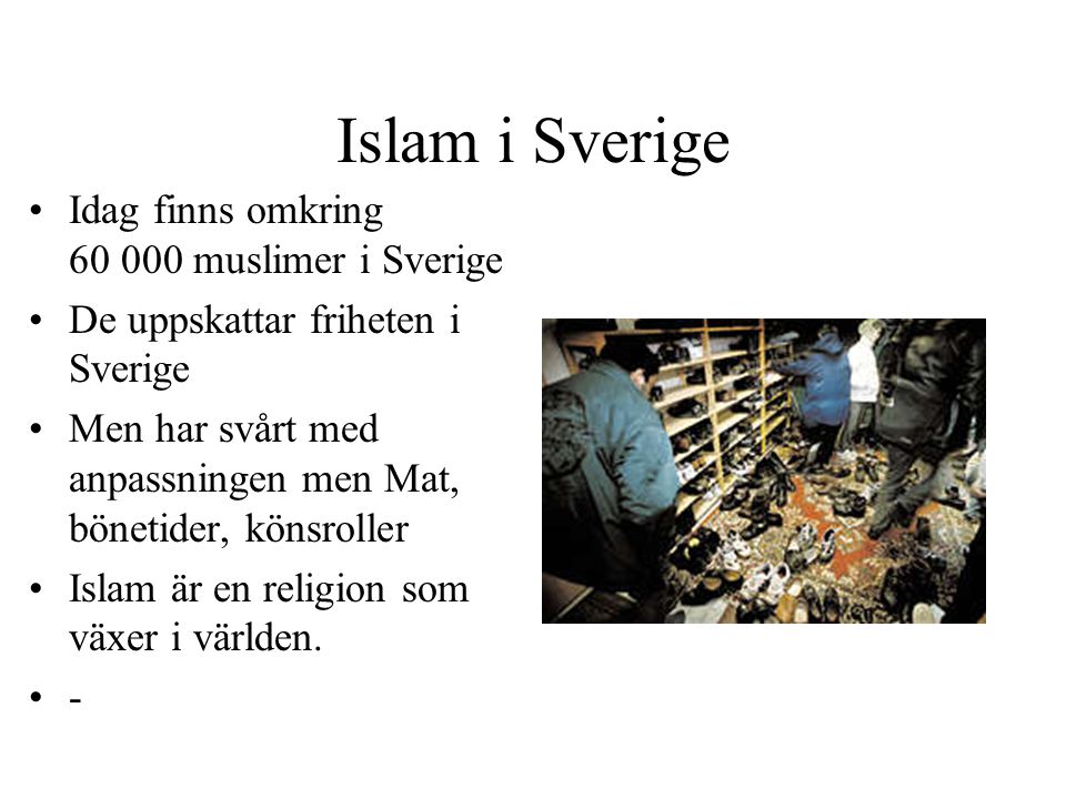 Islam i Sverige Idag finns omkring muslimer i Sverige