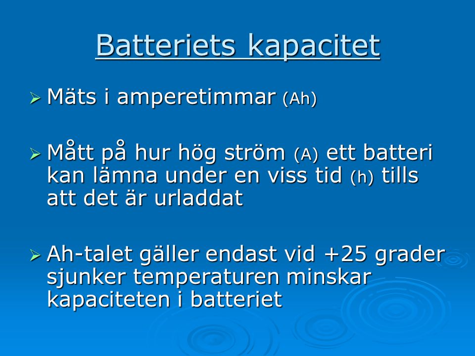 Batteriets kapacitet Mäts i amperetimmar (Ah)