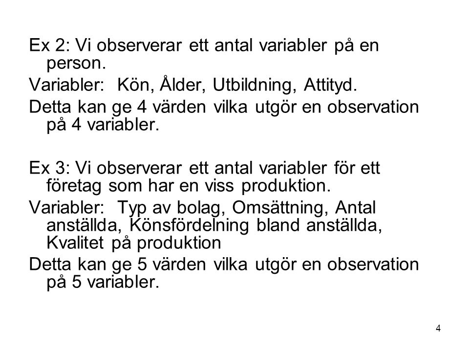 Ex 2: Vi observerar ett antal variabler på en person.