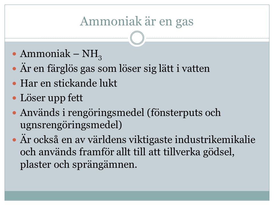 Ammoniak är en gas Ammoniak – NH3