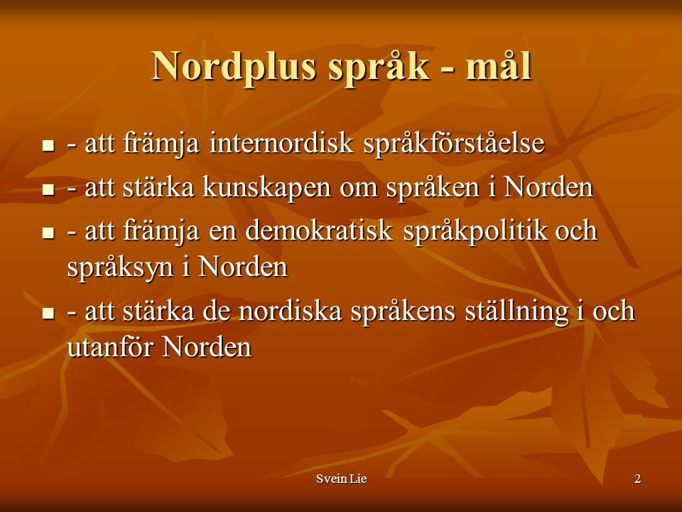 Nordplus språk - mål - att främja internordisk språkförståelse