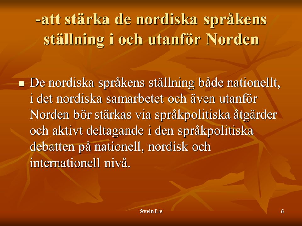 -att stärka de nordiska språkens ställning i och utanför Norden