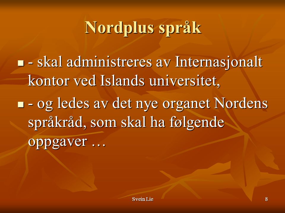 Nordplus språk - skal administreres av Internasjonalt kontor ved Islands universitet,