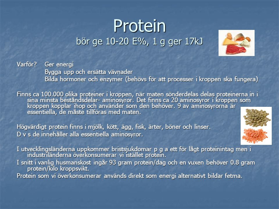 Protein bör ge E%, 1 g ger 17kJ