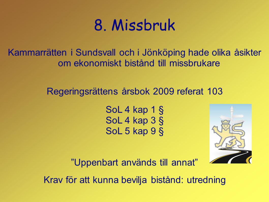8. Missbruk Kammarrätten i Sundsvall och i Jönköping hade olika åsikter om ekonomiskt bistånd till missbrukare.