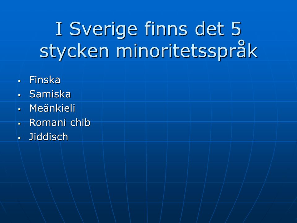 I Sverige finns det 5 stycken minoritetsspråk