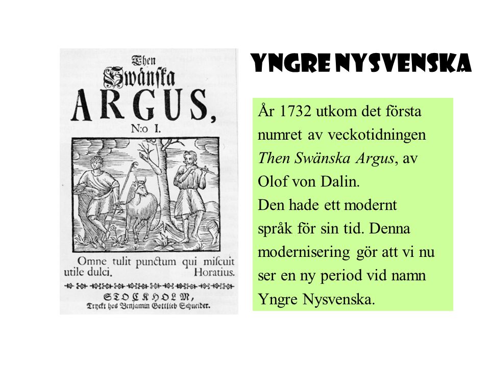 Yngre Nysvenska År 1732 utkom det första numret av veckotidningen