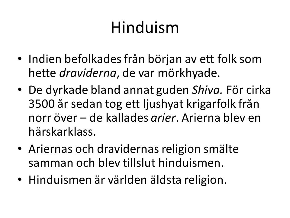 Hinduism Indien befolkades från början av ett folk som hette draviderna, de var mörkhyade.