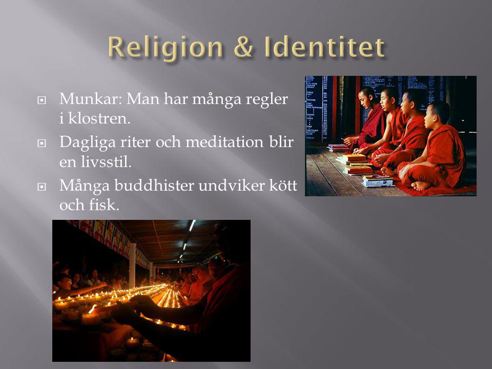 Religion & Identitet Munkar: Man har många regler i klostren.