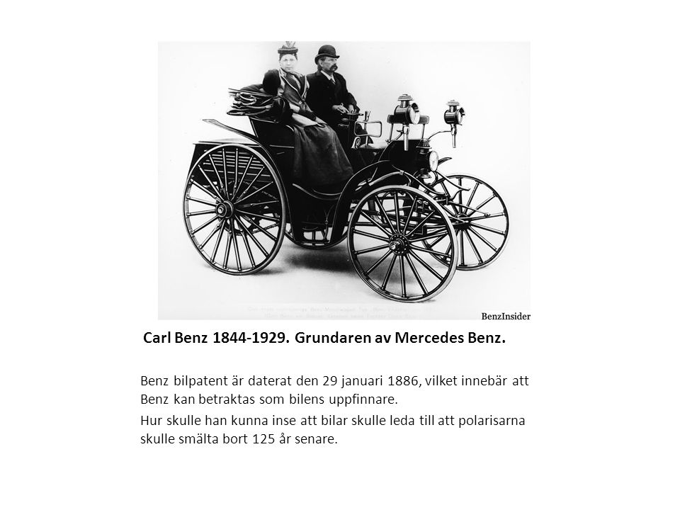 Carl Benz Grundaren av Mercedes Benz.