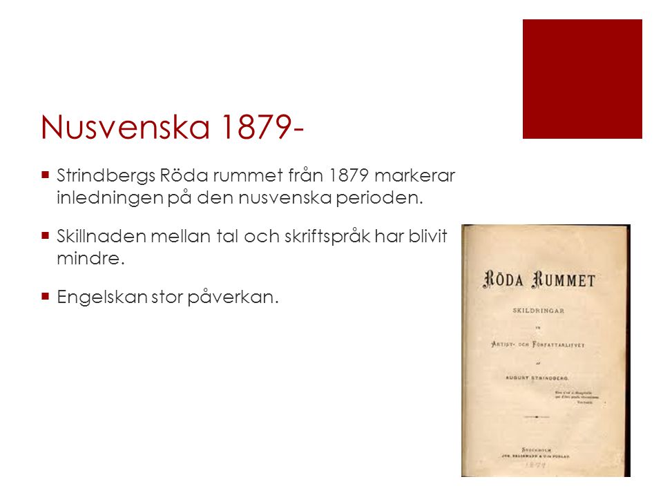 Nusvenska Strindbergs Röda rummet från 1879 markerar inledningen på den nusvenska perioden.