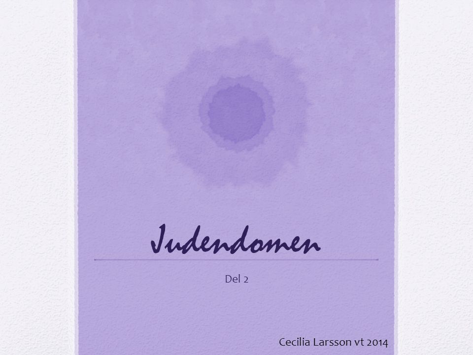 Judendomen Del 2 Cecilia Larsson vt 2014