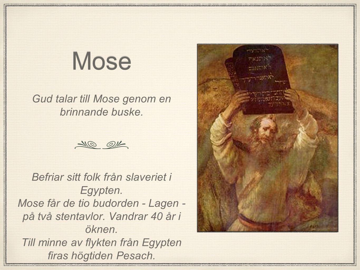 Mose Gud talar till Mose genom en brinnande buske.