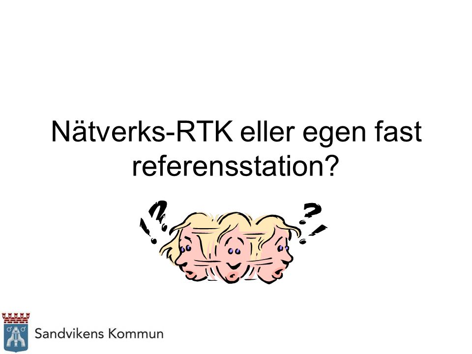 Nätverks-RTK eller egen fast referensstation