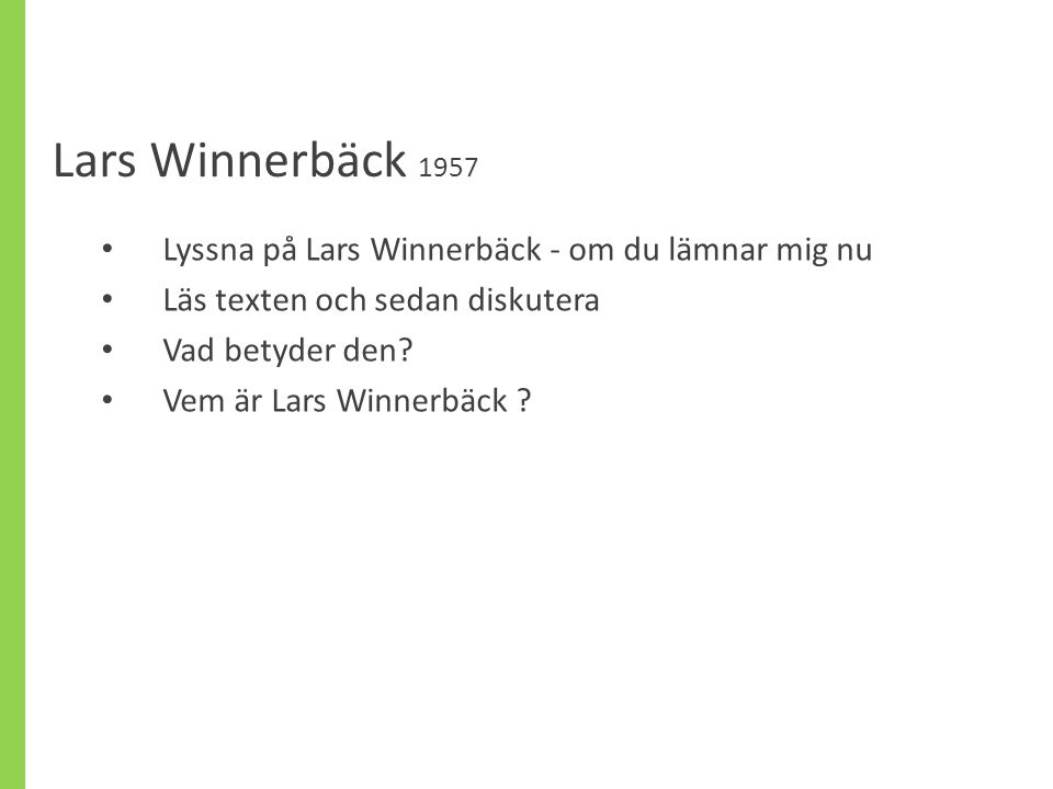 Lars Winnerbäck 1957 Lyssna på Lars Winnerbäck - om du lämnar mig nu