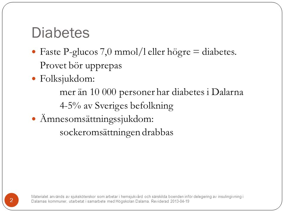 Diabetes Faste P-glucos 7,0 mmol/l eller högre = diabetes.