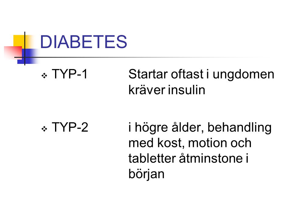 DIABETES TYP-1 Startar oftast i ungdomen kräver insulin