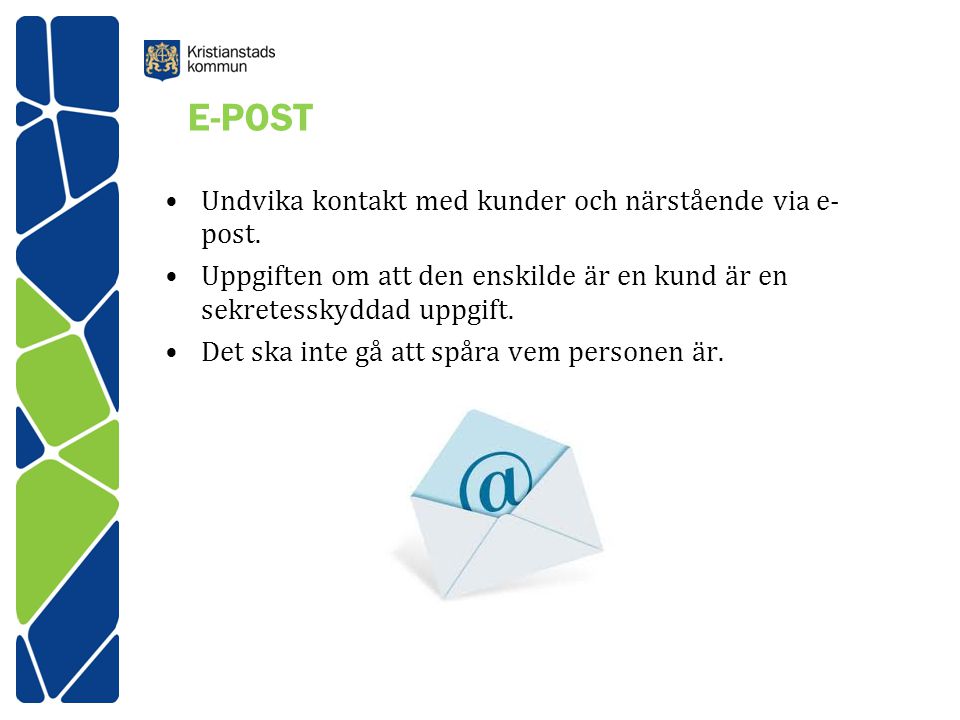 E-POST Undvika kontakt med kunder och närstående via e-post.