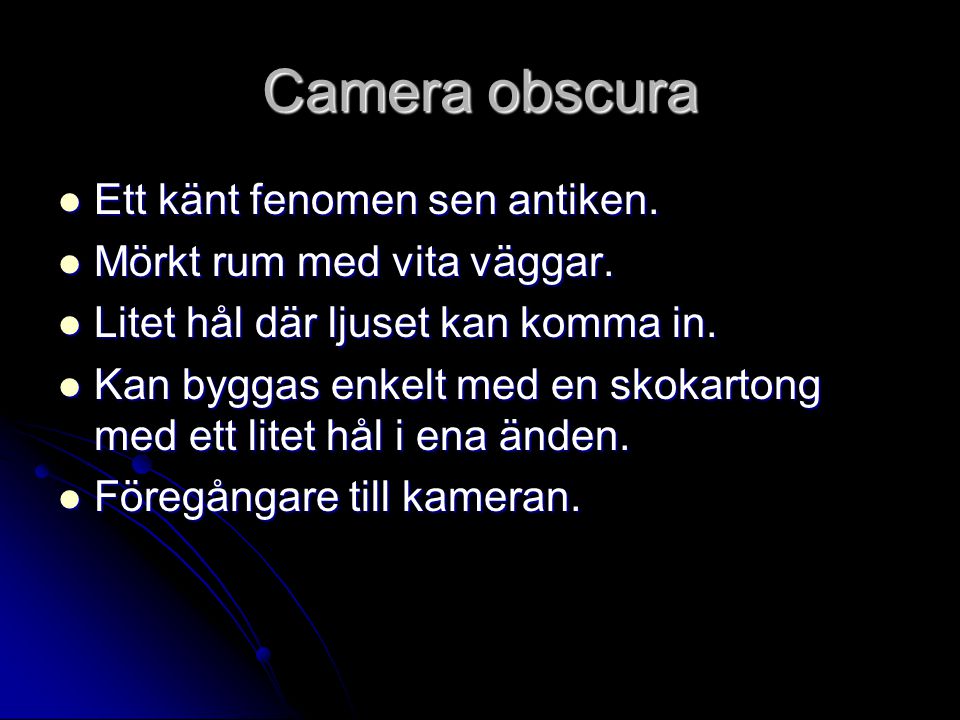Camera obscura Ett känt fenomen sen antiken.