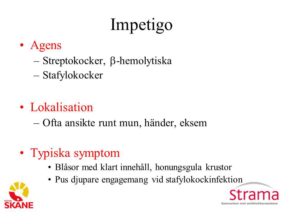Impetigo Agens Lokalisation Typiska symptom