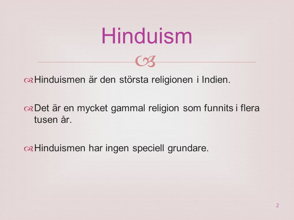 Hinduism  Hinduismen är den största religionen i Indien.