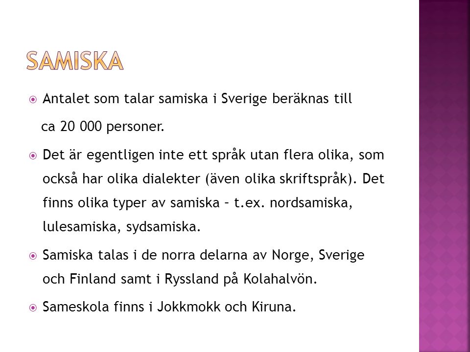 Samiska Antalet som talar samiska i Sverige beräknas till