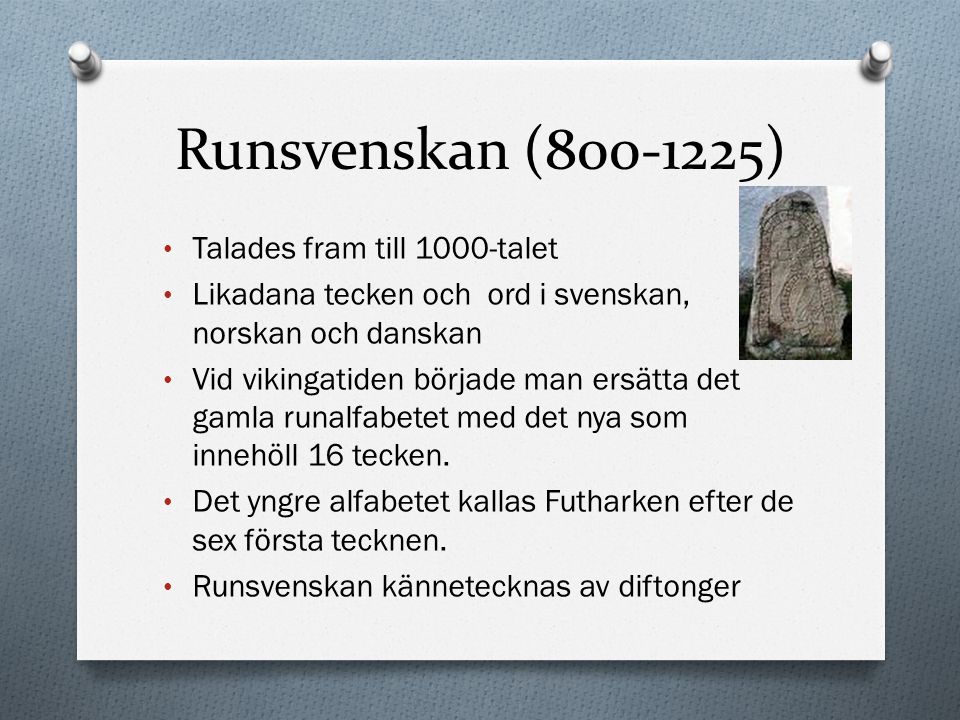 Runsvenskan ( ) Talades fram till 1000-talet