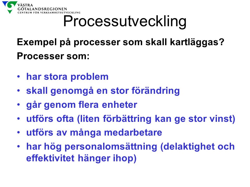 Processutveckling Exempel på processer som skall kartläggas