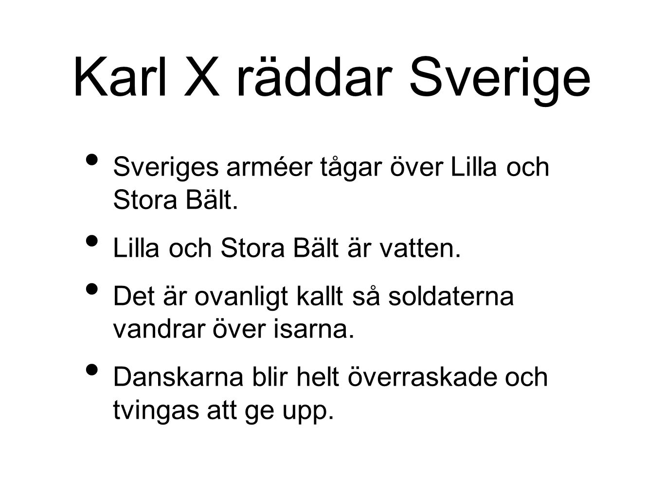 Karl X räddar Sverige Sveriges arméer tågar över Lilla och Stora Bält.