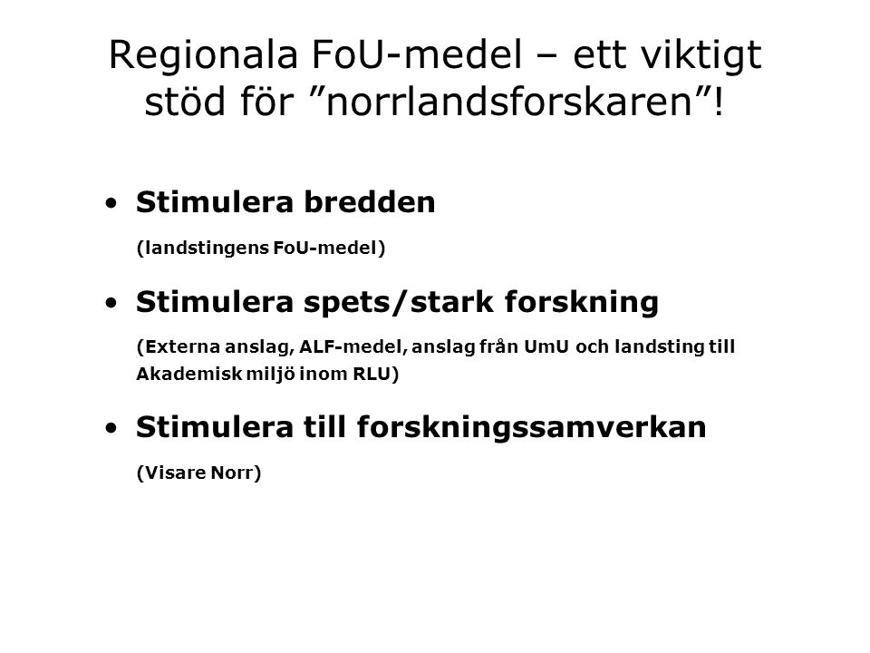 Regionala FoU-medel – ett viktigt stöd för norrlandsforskaren !