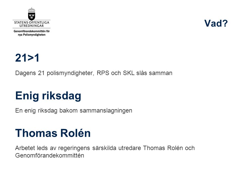 21>1 Enig riksdag Thomas Rolén Vad