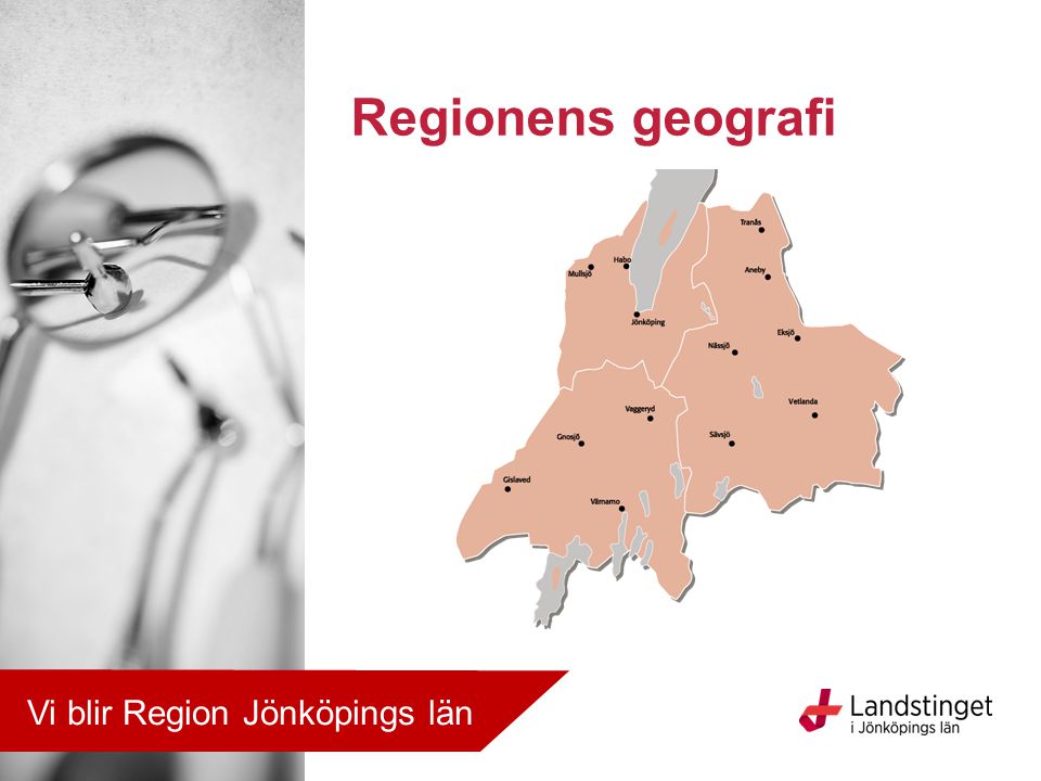 Regionens geografi Vi blir Region Jönköpings län