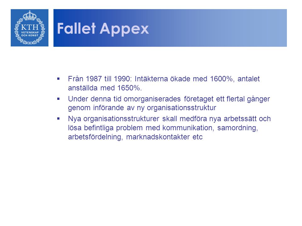Fallet Appex Från 1987 till 1990: Intäkterna ökade med 1600%, antalet anställda med 1650%.