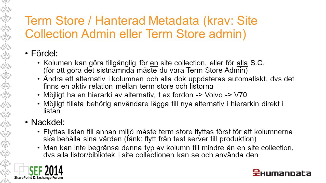 Term Store / Hanterad Metadata (krav: Site Collection Admin eller Term Store admin)