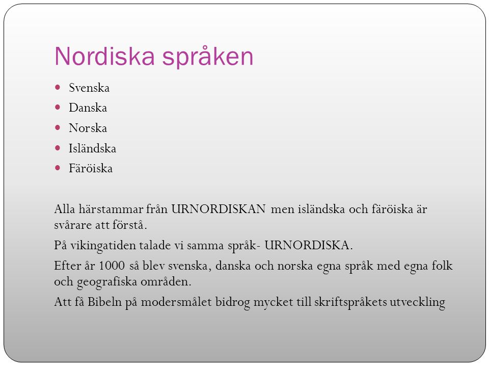 Nordiska språken Svenska Danska Norska Isländska Färöiska