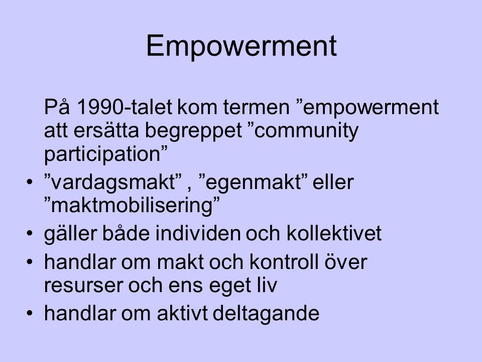 Empowerment På 1990-talet kom termen empowerment att ersätta begreppet community participation