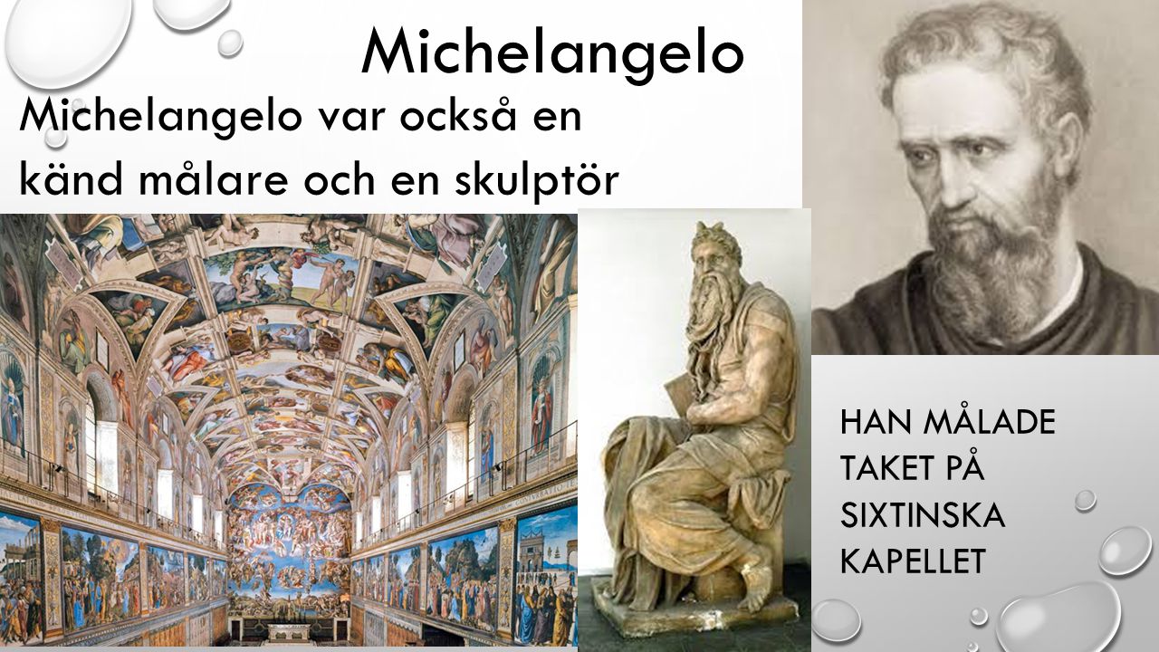 Michelangelo Michelangelo var också en känd målare och en skulptör