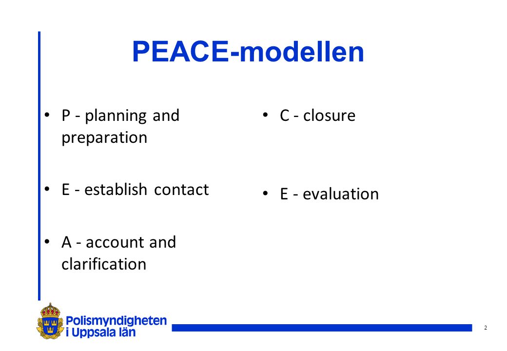 PEACE-modellen P - planning and preparation E - establish contact