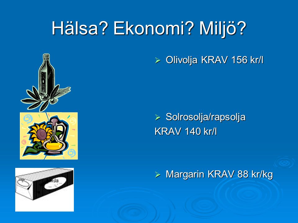 Hälsa Ekonomi Miljö Olivolja KRAV 156 kr/l Solrosolja/rapsolja