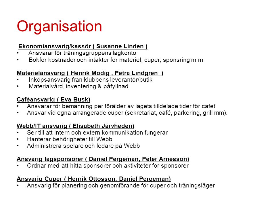 Organisation Ekonomiansvarig/kassör ( Susanne Linden )