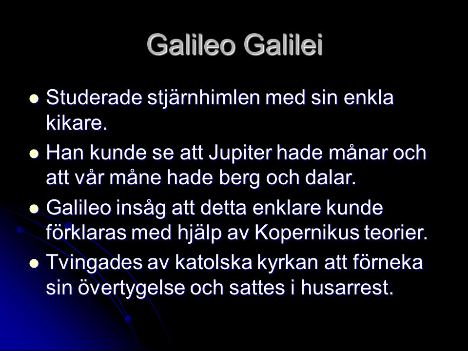 Galileo Galilei Studerade stjärnhimlen med sin enkla kikare.