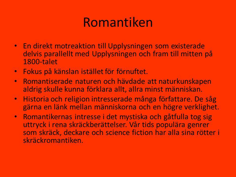 Romantiken En direkt motreaktion till Upplysningen som existerade delvis parallellt med Upplysningen och fram till mitten på 1800-talet.