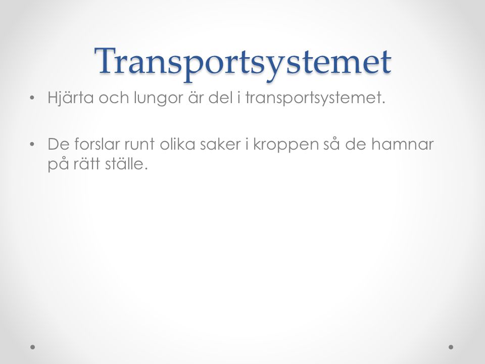 Transportsystemet Hjärta och lungor är del i transportsystemet.
