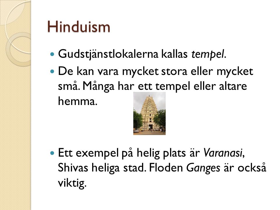 Hinduism Gudstjänstlokalerna kallas tempel.