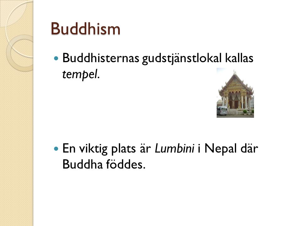 Buddhism Buddhisternas gudstjänstlokal kallas tempel.