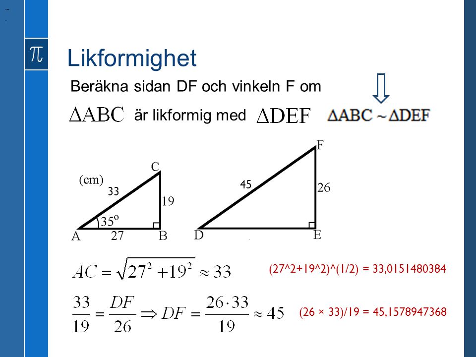 Likformighet Beräkna sidan DF och vinkeln F om är likformig med 45 33