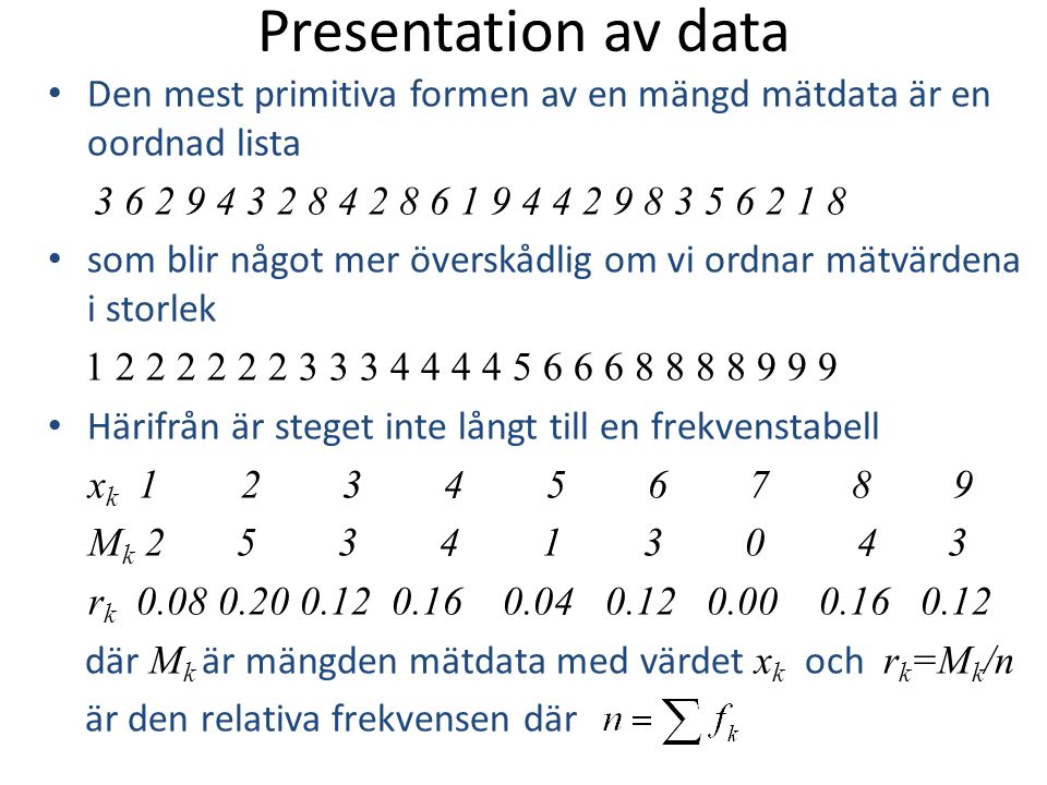 Presentation av data Den mest primitiva formen av en mängd mätdata är en oordnad lista