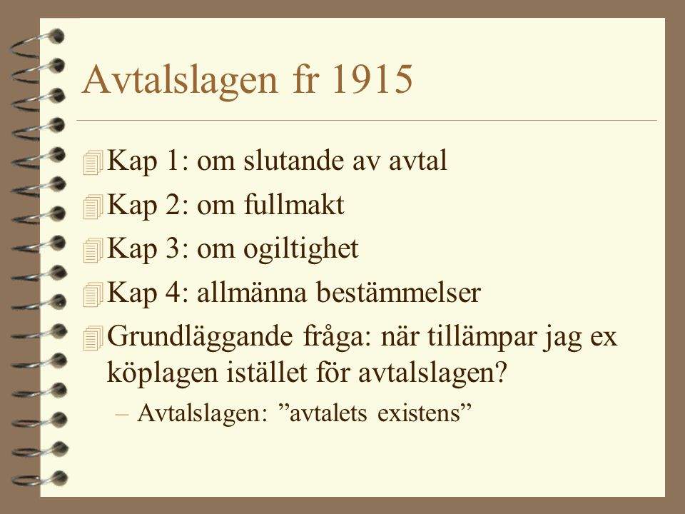 Avtalslagen fr 1915 Kap 1: om slutande av avtal Kap 2: om fullmakt