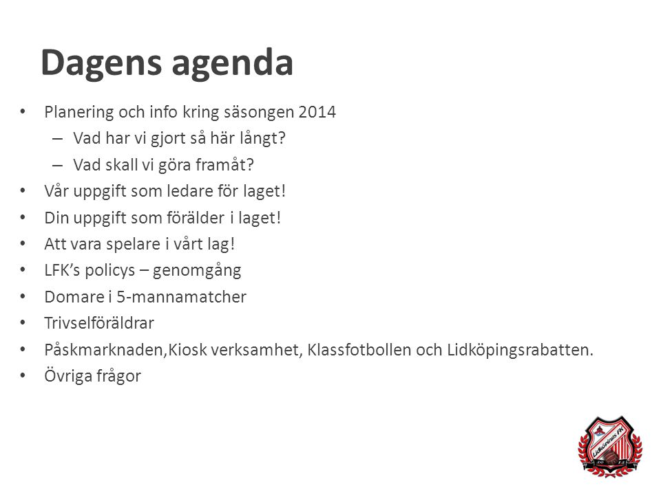 Dagens agenda Planering och info kring säsongen 2014
