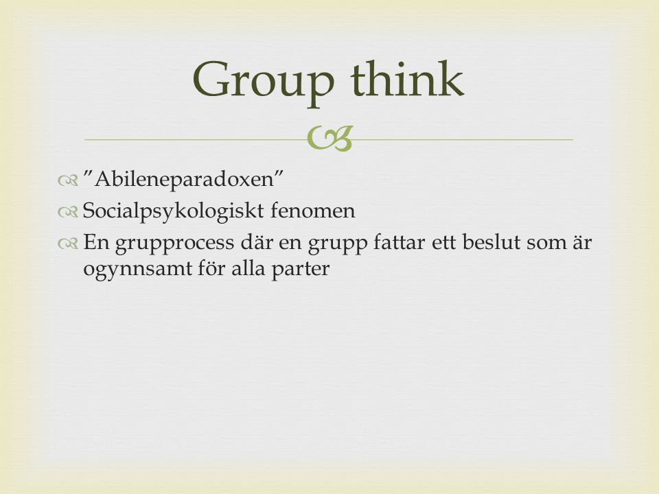 Group think Abileneparadoxen Socialpsykologiskt fenomen